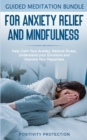 Guided Meditation Bundle for Anxiety Relief and Mindfulness : Help Calm Your Anxiety, Reduce stress, Understand your Emotions and Improve Your Happiness - Book