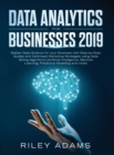 Data Analytics for Businesses 2019 : Master Data Science with Optimised Marketing Strategies using Data Mining Algorithms (Artificial Intelligence, Machine Learning, Predictive Modelling and more) - Book