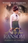 A Wife for Ransom : A Sweet Mail-Order Bride Romance - Book