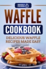 Waffle Cookbook : Delicious Waffle Recipes Made Easy - Book