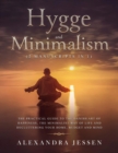 Hygge and Minimalism (2 Manuscripts in 1) : The Practical Guide to The Danish Art of Happiness, The Minimalist way of Life and Decluttering your Home, Budget and Mind - Book