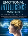 Emotional Intelligence Mastery (2 Manuscripts in 1) : The Ultimate Practical Guide to Overcoming Social Anxiety & Panic Attacks and Developing Your EQ To Master All Areas of Your Life - Book
