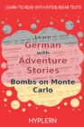 Learn German with Adventure Stories Bombs on Monte Carlo : Interlinear German to English - Book