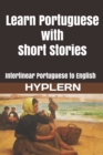 Learn Portuguese with Short Stories : Interlinear Portuguese to English - Book