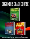 Learn French, Learn Spanish : Language Learning Course! 3 Books in 1 A Simple and Easy Guide for Beginners to Learn any Foreign Language Plus Learn French ... Language, Speak French, Speak Spanish) - Book