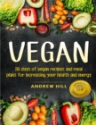 Vegan : 30 Days of Vegan Recipes and Meal Plans for Increasing Your Health and Energy - Book