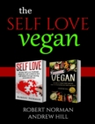 Self Love, Vegan : 2 Books in 1! Love Your Inside World & Outside World; 30 Days of Self Love & 30 Days of Vegan Recipes and Meal Plans - Book