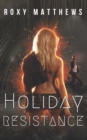 Holiday Resistance : A Dystopian Colonization Revolt Romance Novella - Book