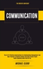 Communication : The Art of Effective Conversations For Relationships Management And Hear Yourself To Resolve Conflict And Have Crucial Fluent Public Speaking Skills And Be You (I'm forever confident) - Book