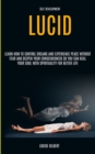 Self Development : Lucid Dreaming: Learn How to Control Dreams and Experience Peace Without Fear and Deepen Your Consciousness So You Can Heal Your Soul With Spirituality for Better Life - Book