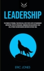 Leadership : The Power Of Personal Traction Skills With People With Extraordinary Motivation, Positive, Persuasion, Communication And Improve Your Bulletproof Decision Making Confidence Without MBA - Book