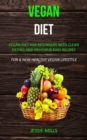 Vegan diet : Vegan Diet for Beginners With Clean Eating and Delicious Easy Recipes (For a New Healthy Vegan Lifestyle) - Book