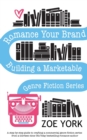Romance Your Brand : Building a Marketable Genre Fiction Series - Book