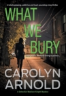 What We Bury : A totally gripping, addictive and heart-pounding crime thriller - Book