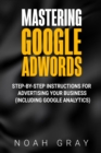 Mastering Google AdWords : Step-by-Step Instructions for Advertising Your Business (Including Google Analytics) - Book