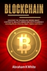 Blockchain : Discover the Technology behind Smart Contracts, Wallets, Mining and Cryptocurrency (including Bitcoin, Ethereum, Ripple, Digibyte and Others) - Book