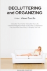 Decluttering and Organizing 2-in-1 Value Bundle : Declutter Your Home + Declutter Your Life - Simple Strategies on How to Declutter & Organize to Free Your Mind from Worry & Simplify Your Life - Book