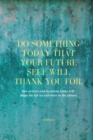 Do Something Today That Your Future Self Will Thank You For Lined Journal : Inspirational Journal: Motivational Green Lined Notebook - Book