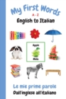 My First Words A - Z English to Italian : Bilingual Learning Made Fun and Easy with Words and Pictures - Book
