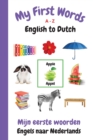 My First Words A - Z English to Dutch : Bilingual Learning Made Fun and Easy with Words and Pictures - Book