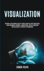 Visualization : Personal Development Reality Secrets Unveiled With Meditation, Lucid Dreaming, Hypnosis, Manifesting, Law of Attraction and Influence of Creative Affirmations - Book