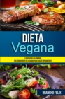 Dieta Vegana : Y Disfrutar Las Comidas (Deliciosas Recetas Veganas Para Hacer Rapidamente) - Book