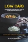 Low Carb : Delicious And Healthy Low Carb Recipes To Boost Fat Loss and Achieve Peak Fitness This Year (Low Carb Meals to Prep That Actually Taste Good) - Book