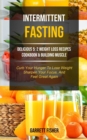 Intermittent Fasting : Delicious 5: 2 Weight Loss Recipes Cookbook & Building Muscle (Curb Your Hunger To Lose Weight, Sharpen Your Focus, And Feel Great Again) - Book