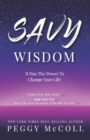 Savy Wisdom : It Has The Power To Change Your Life - Book