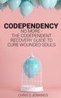 Codependency : No more - The codependent recovery guide to cure wounded souls - Book
