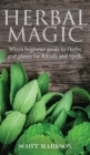 Herbal Magic : Wicca Beginner guide to Herbs and plants for Rituals and Spells - Book