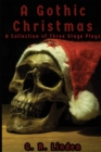 A Gothic Christmas : A Collection of Three Stage Plays - Book