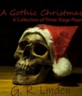 A Gothic Christmas : A Collection of Three Stage Plays - eBook