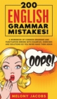 200 English Grammar Mistakes! : A Workbook of Common Grammar and Punctuation Errors with Examples, Exercises and Solutions So You Never Make Them Again - Book