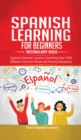 Spanish Language Learning for Beginner's - Vocabulary Book : Spanish Grammar Lessons Containing Over 1000 Different Common Words and Practice Sentences - Book