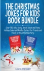 The Christmas Jokes for Kids Book Bundle : Over 750 Silly, Goofy, Knock Knock and Funny Holiday Jokes and Riddles Perfect for Friends and Family at Any Christmas Party - Book