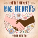 Little Heroes, Big Hearts : An Anti-Racist Children's Story Book About Racism, Inequality, and Learning How To Respect Diversity and Differences - Book