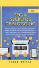 SEO & Secretos de Blogging 2020 : Descubre las estrategias avanzadas de optimizacion de motores de busqueda para marketing en Internet increiblemente rentables. La #1 guia de "Hacer dinero en linea" p - Book