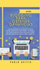 Blogging para obtener Ganancias En 2020 : La Guia para Principiantes para Desarrollar un Sitio Web con WordPress, Creando un Blog que Genera Utilidades, y Hacer Dinero en linea a traves del Marketing - Book