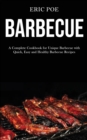 Barbecue : A Complete Cookbook for Unique Barbecue With (Quick, Easy and Healthy Barbecue Recipes) - Book