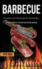 Barbecue : Essentials to Get Started with the Smoking Meat (Best Meat Recipes For Your Next Low And Slow Gathering) - Book
