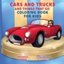 Cars and Trucks and Things That Go Coloring Book for Kids : Art Supplies for Kids 4-8, 9-12 - Book
