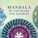 Mandala da colorare per bambini : Libro da colorare per bambini con Mandala divertimento, facili e rilassanti per ragazzi, ragazze e principianti - Book
