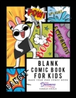 Blank Comic Book for Kids : Make Your Own Comic Book, Draw Your Own Comics, Sketchbook for Kids and Adults - Book