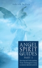 Angel Spirit Guides - : - Part I Learn to Call, Connect, and Heal With Your Guardian Angel - Book