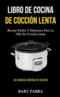 Libro de cocina de coccion lenta : Recetas faciles y deliciosas para la olla de coccion lenta (Las mejores comidas de coccion) - Book