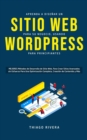 Aprenda a Disenar un Sitio Web para Su Negocio, Usando WordPress para Principiantes : MEJORES Metodos de Desarrollo de Sitio Web, Para Crear Sitios Avanzados sin Esfuerzo Para Una Optimizacion Complet - Book