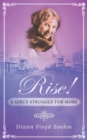 Rise! A Girl's Struggle for More - Book