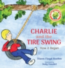 Charlie and the Tire Swing : How it Began - Book