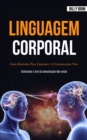 Linguagem Corporal : Guia ilustrado para entender a comunicacao nao verbal (Dominando a arte da comunicacao nao-verbal) - Book